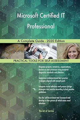 Microsoft Certified IT Professional A Complete Guide - 2020 Edition