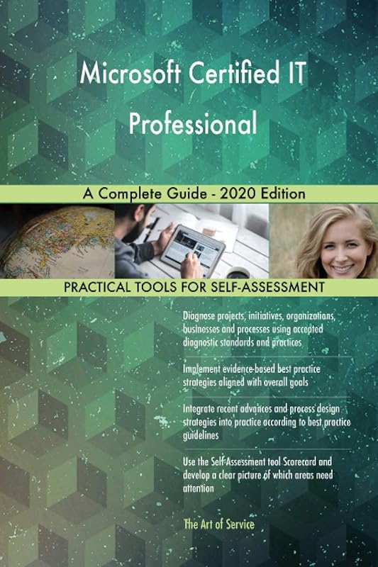 Microsoft Certified IT Professional A Complete Guide - 2020 Edition by Gerardus Blokdyk