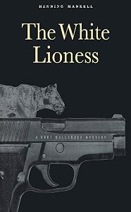 The White Lioness (Kurt Wallander Mystery Book 3) by Laurie Thompson
