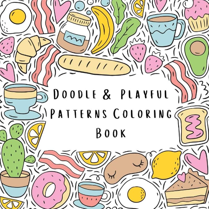 Doodle & Playful Patterns Coloring Book: For Kids Ages 6-8, 9-12 (Kids Coloring Books) by Mohsina Afrina