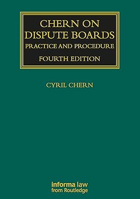 Chern on Dispute Boards: Practice and Procedure (Construction Practice Series)