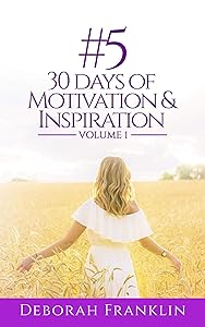 #5 30 Days of Motivation & Inspiration by Deborah Franklin