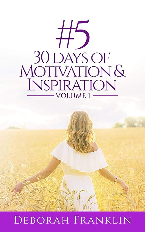 #5 30 Days of Motivation & Inspiration by Deborah Franklin