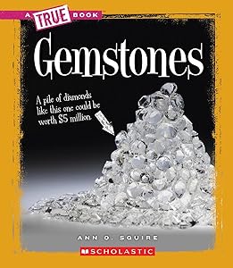 Gemstones (True Books) by Ann O. Squire