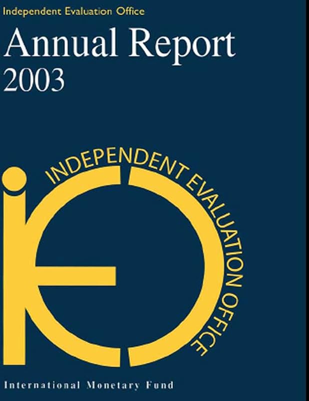 Independent Evaluation Office, Annual Report 2003 by International Monetary Fund