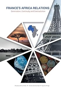 France's Africa Relations: Domination, Continuity and Contradiction by Nicasius Achu Check