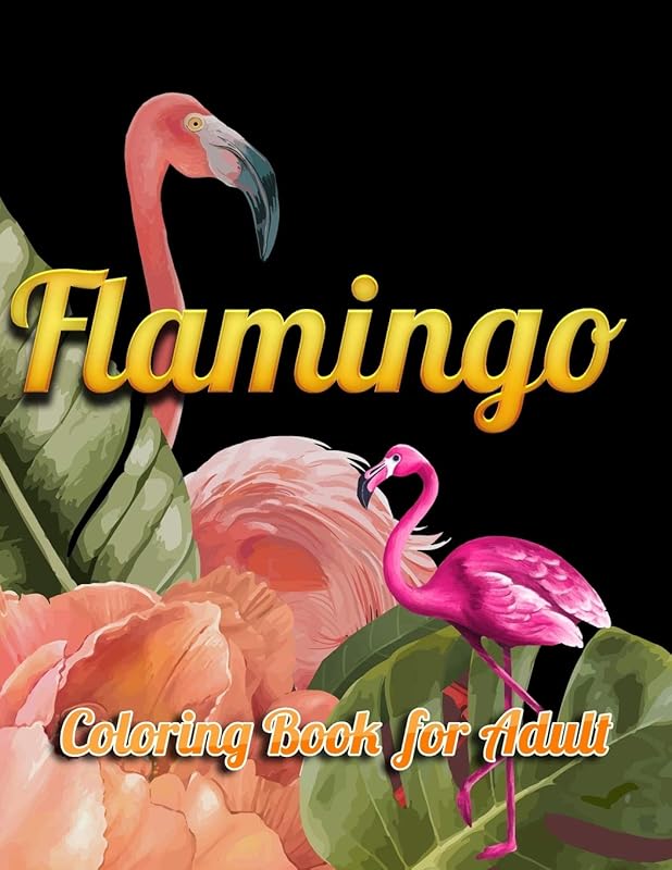 Flamingo Coloring Book for Adults: Best Adult Coloring Book with Fun, Easy,flower pattern and Relaxing Coloring Pages by Coloring Book Press