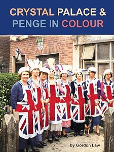 Crystal Palace & Penge In Colour by Gordon Law