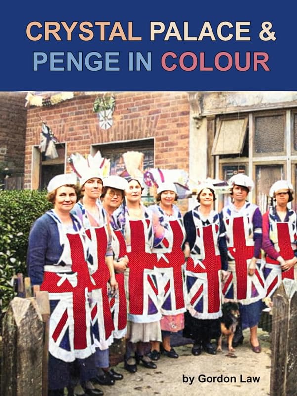 Crystal Palace & Penge In Colour by Gordon Law