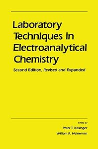 Laboratory Techniques in Electroanalytical Chemistry, Revised and Expanded by Peter Kissinger