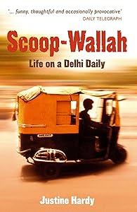 Scoop-Wallah: Life on a Delhi Daily by Justine Hardy