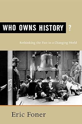 Who Owns History?: Rethinking the Past in a Changing World