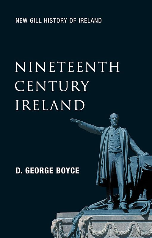 Nineteenth-Century Ireland (New Gill History of Ireland 5): The Search for Stability in the 'Long Nineteenth Century' – The 1798 Rebellion, the Great Potato ... Easter Rising and the Partition of Ireland by D. George Boyce