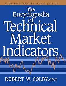 The Encyclopedia Of Technical Market Indicators, Second Edition by Robert W. Colby