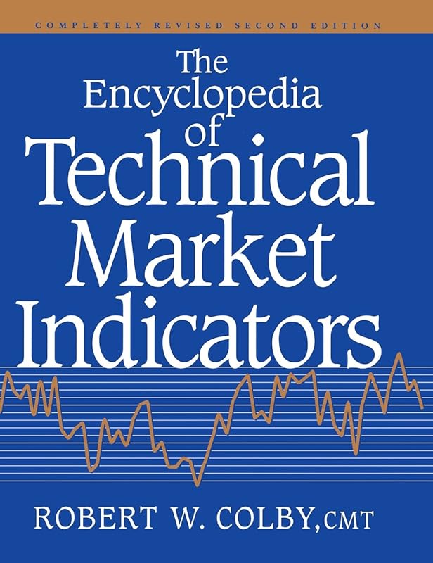 The Encyclopedia Of Technical Market Indicators, Second Edition by Robert W. Colby