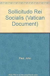 Sollicitudo Rei Socialis (Vatican Document) by John Paul
