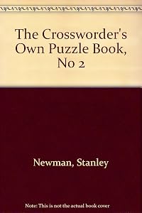 The Crossworder's Own Puzzle Book, No 2 by Stanley Newman