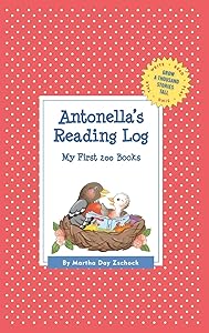 Antonella's Reading Log: My First 200 Books (GATST) (Grow a Thousand Stories Tall) by Martha Day Zschock