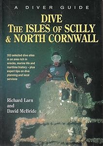 Dive the Isles of Scilly and North Cornwall by Richard Larn
