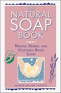 Natural Soap Book by Susan Miller Cavitch