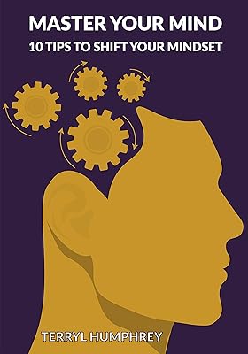 Master Your Mind: 10 Tips To Shift Your Mindset