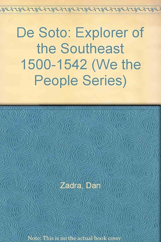 De Soto: Explorer of the Southeast 1500-1542 (We the People Series) by Dan Zadra