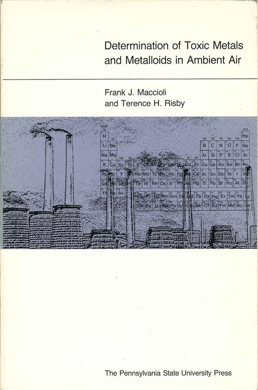 Determination of Toxic Metals and Metalloids in Ambient Air by Frank J. Maccioli