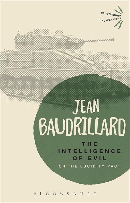 The Intelligence of Evil: or, The Lucidity Pact (Bloomsbury Revelations) by Jean Baudrillard