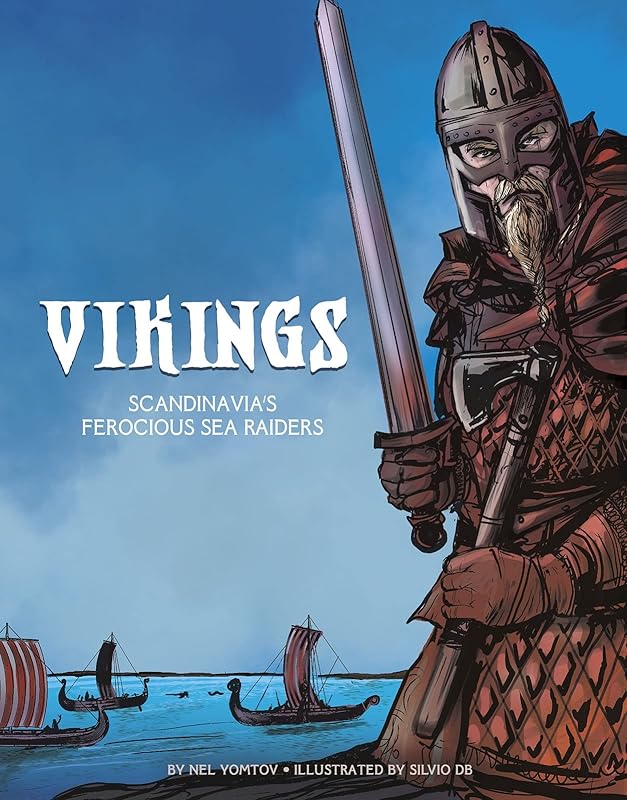The Vikings: Scandinavia's Ferocious Sea Raiders (Graphic History: Warriors) by Nel Yomtov