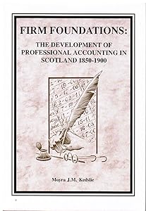 Firm Foundations: The Development of Professional Accounting in Scotland by Moyra J. McI. Kedslie