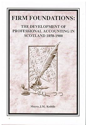 Firm Foundations: The Development of Professional Accounting in Scotland