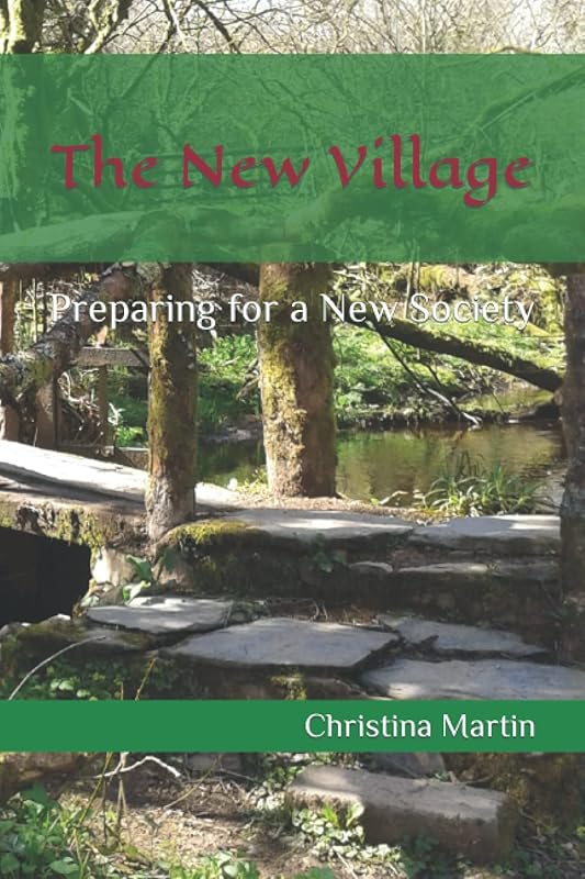 The New Village: Preparing for a New Society by Christina Martin