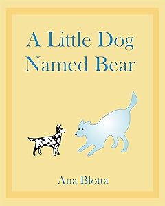 A Little Dog Named Bear by Ana Blotta