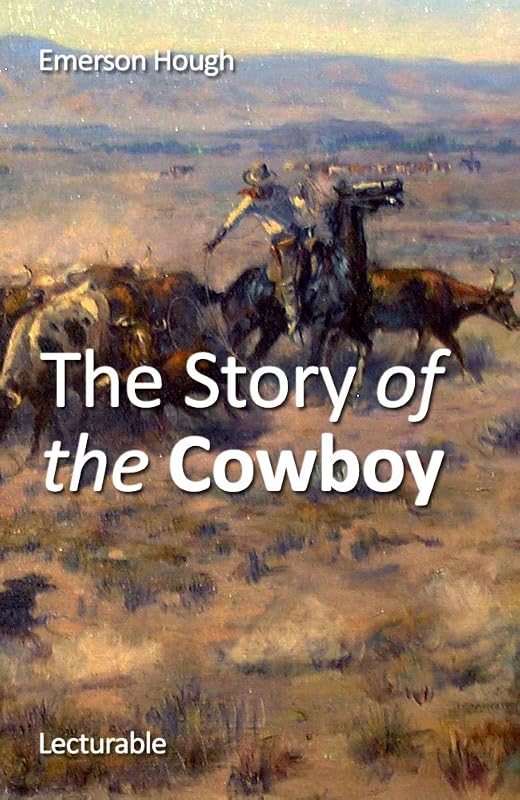 The Story of the Cowboy by Emerson Hough