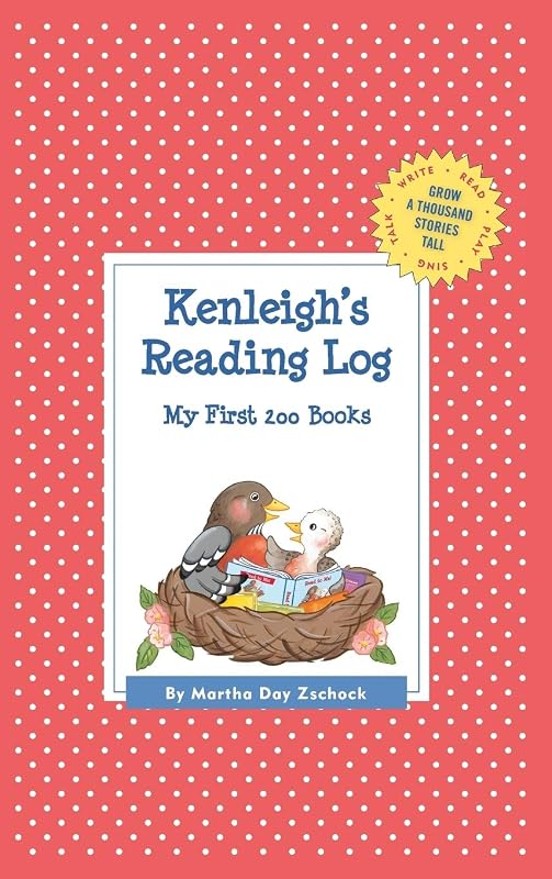 Kenleigh's Reading Log: My First 200 Books (GATST) (Grow a Thousand Stories Tall) by Martha Day Zschock