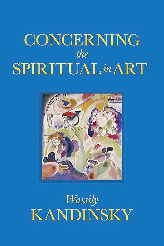 Concerning the Spiritual in Art by Wassily Kandinsky