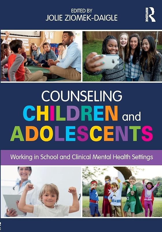 Counseling Children and Adolescents by Jolie Ziomek-Daigle