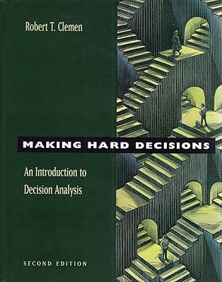 Making Hard Decisions: An Introduction to Decision Analysis