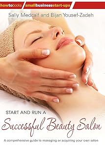 Start and Run a Successful Beauty Salon: A comprehensive guide to managing or acquiring your own salon by Sally Medcalf