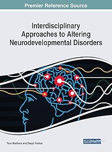 Interdisciplinary Approaches to Altering Neurodevelopmental Disorders by Tanu Wadhera