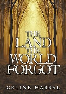 The Land the World Forgot by Celine Habbal