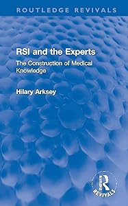 RSI and the Experts: The Construction of Medical Knowledge (Routledge Revivals) by Hilary Arksey