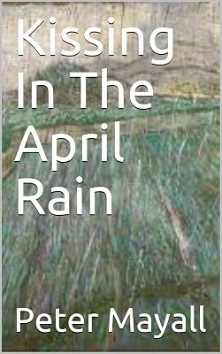 Kissing In The April Rain