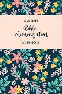 Women's Bible Memorization Workbook: Bible Memory Verse Guide - Practical Resource To Aid Godly Christian Women In the Memorization of Scripture - ... Cover and Interior (Memorizing the Bible)