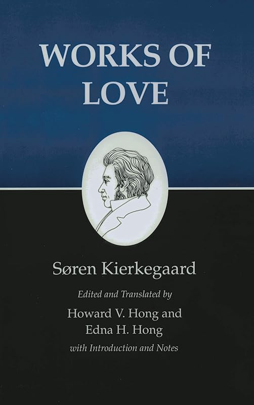 Kierkegaard's Writings, XVI, Volume 16: Works of Love by Søren Kierkegaard