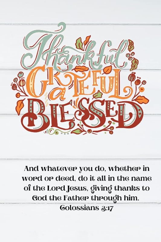 Thankful, Grateful, Blessed Daily Journal: Daily Journal by Leslie Gordon