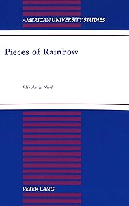Pieces of Rainbow (American University Studies) by Elizabeth H. Nash