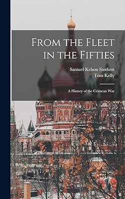 From the Fleet in the Fifties: A History of the Crimean War