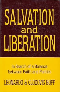 Salvation and Liberation: In Search of a Balance Between Faith and Politics