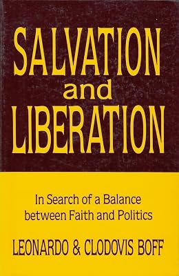 Salvation and Liberation: In Search of a Balance Between Faith and Politics